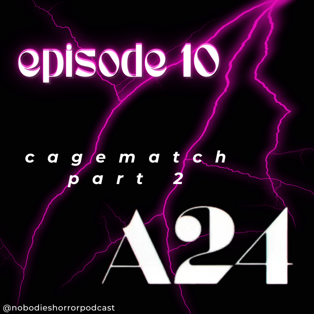Episode 10: A24 Cagematch Part&nbsp;Two
