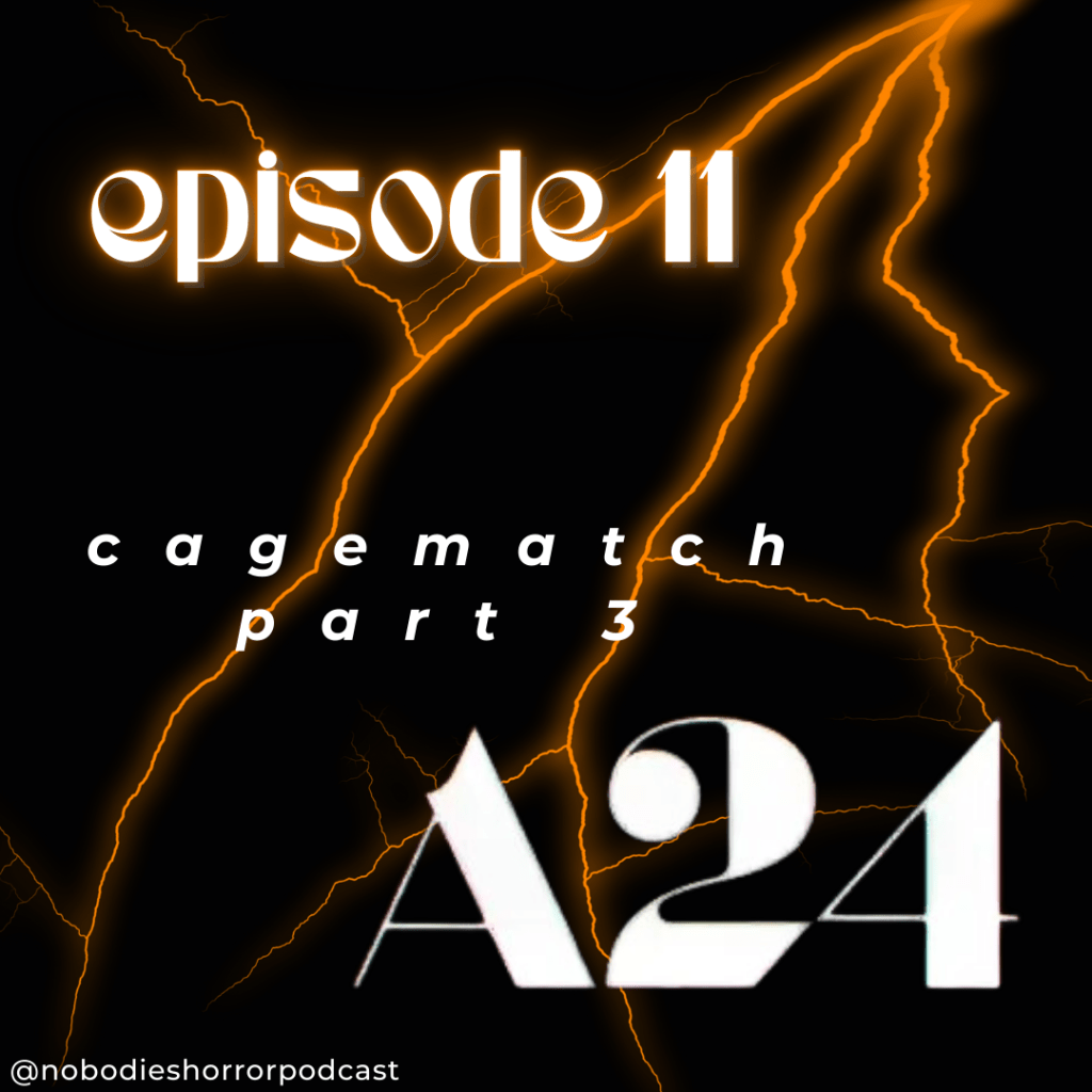Episode 11: A24 Cagematch Part&nbsp;Three
