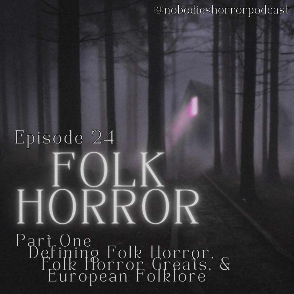 Episode 24: Folk Horror – Part One