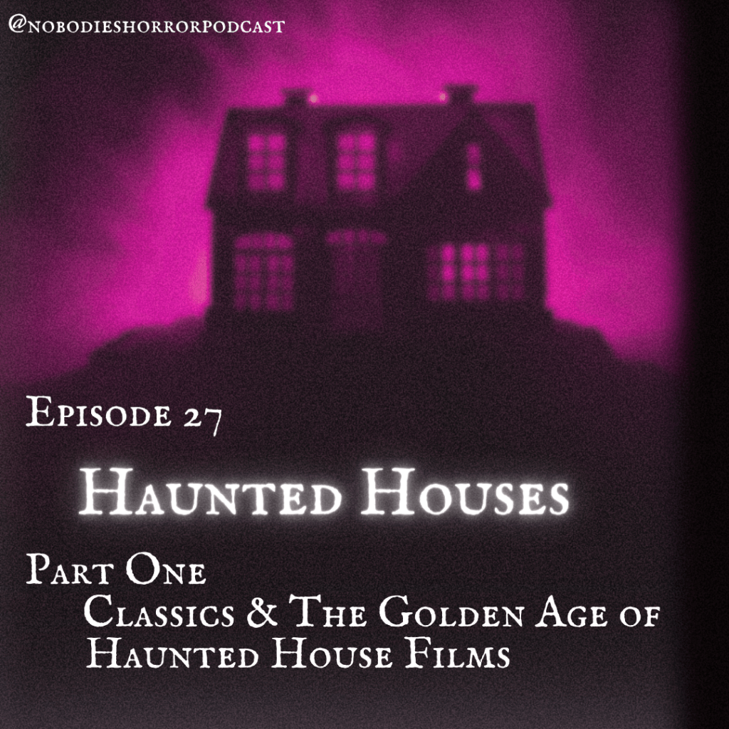 Episode 27: Haunted Houses Part&nbsp;One