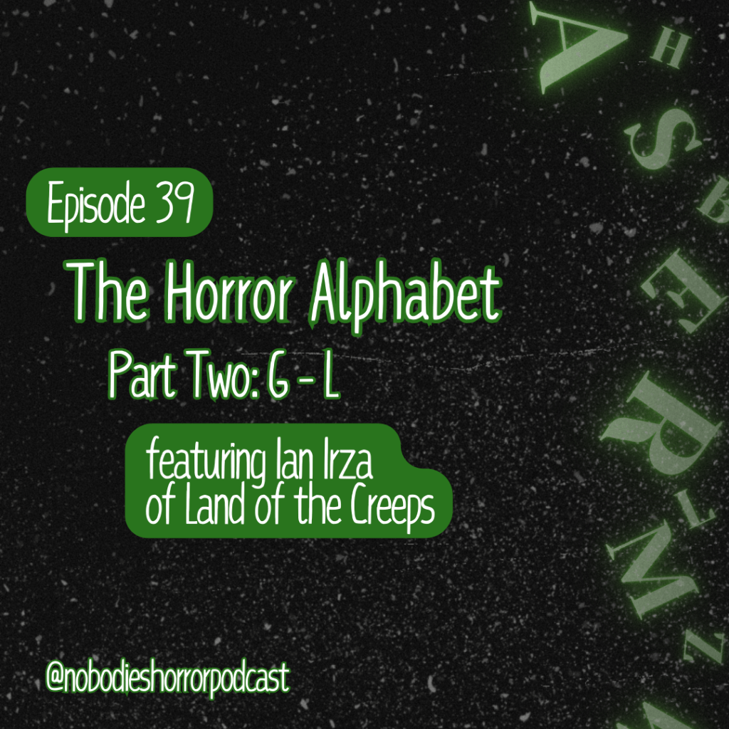 Episode 39: The Horror Alphabet |&nbsp;G-L