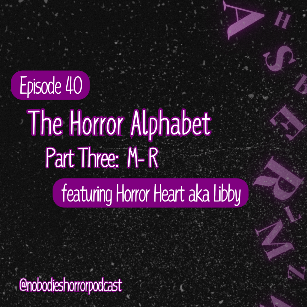 Episode 40: The Horror Alphabet |&nbsp;M-R