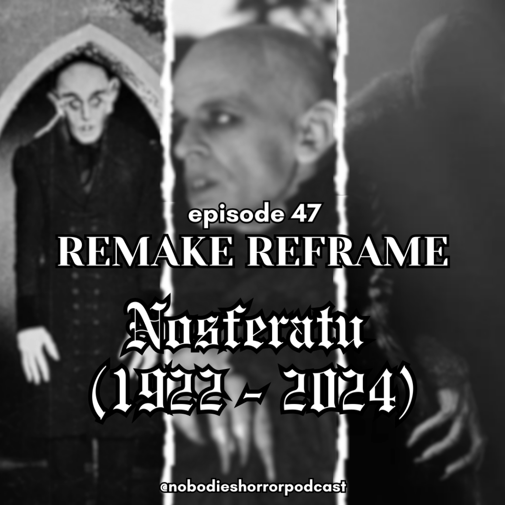 Episode 47: Remake Reframe – Nosferatu&nbsp;(1922-2024)