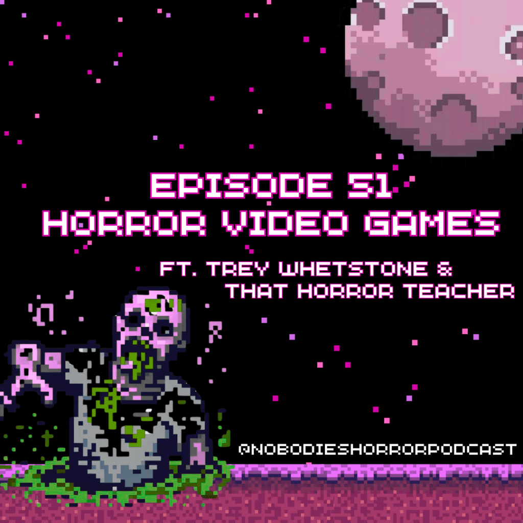 Episode 51: Horror Video&nbsp;Games