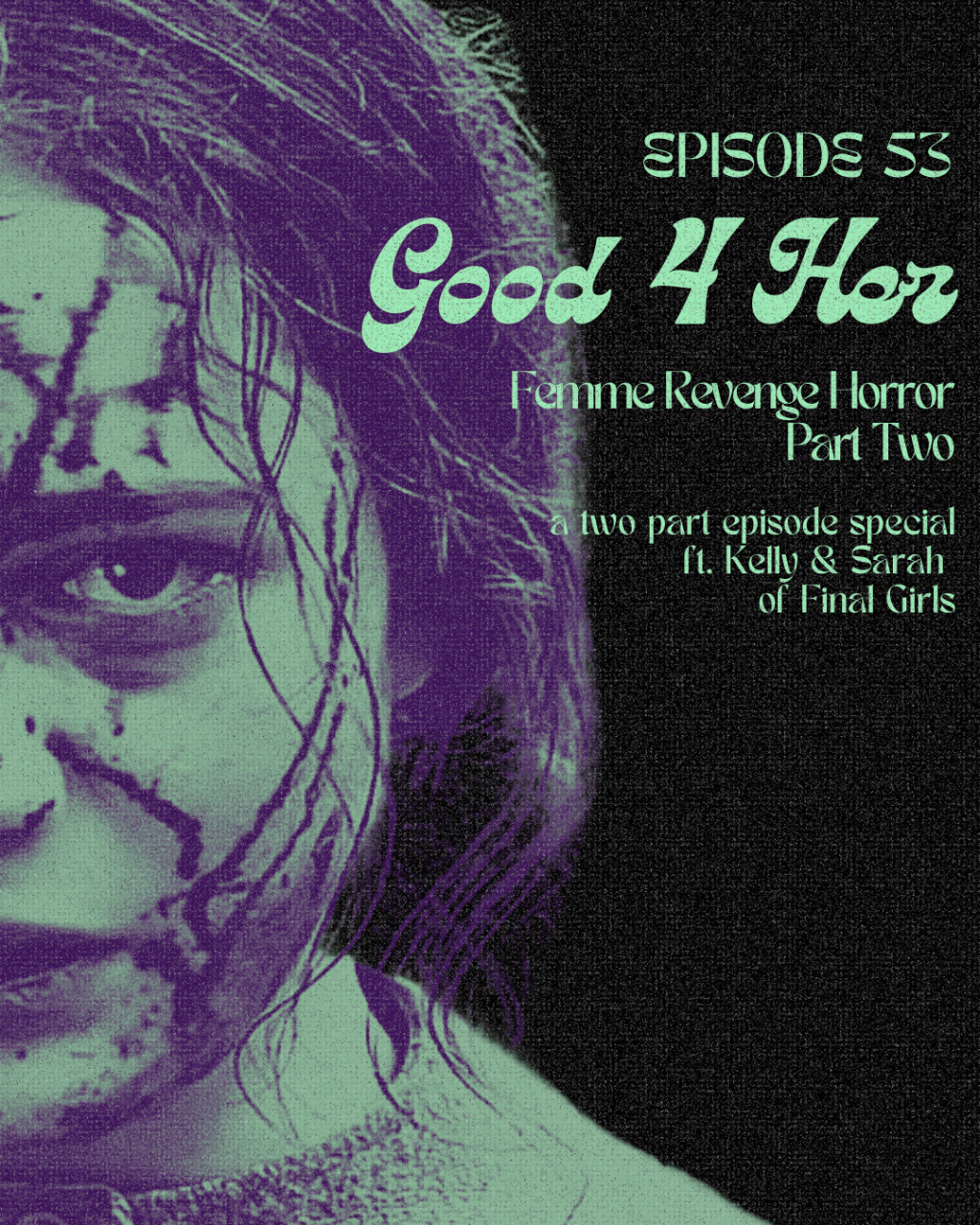 Episode 53: Good 4 Her – Femme Revenge Horror Part&nbsp;Two